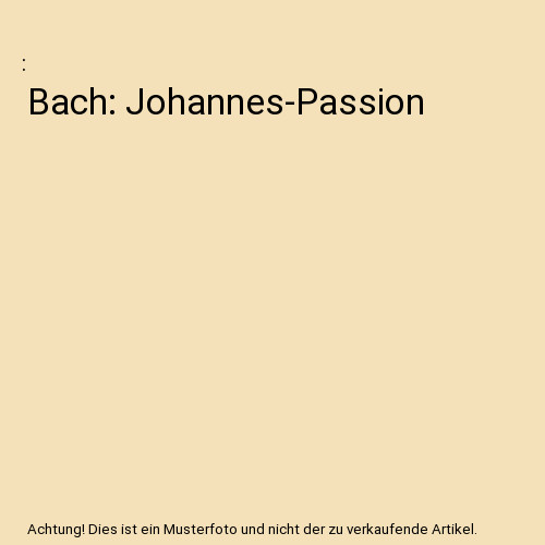 Bach johannes passion - bach:, johannes-passion