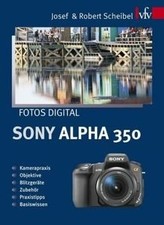 Fotos digital - Sony Alpha 350 von Scheibel, Josef,... | Buch | Zustand sehr gut