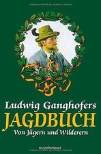 Ludwig Ganghofers Jagdbuch. Sonderausgabe. Von Jäge... | Buch | Zustand sehr gut