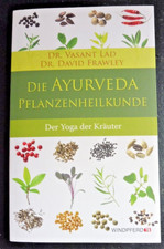 Dr. Vasant Lad, Die Ayurveda Pflanzenheilkunde - Der Yoga der Kräuter