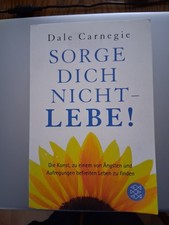 Sorge dich nicht LEBE! von Dale Carnegie