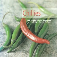 KOCHBUCH " Chillies - Eine verführerische Sammlung würzig-scharfer Gerichte "