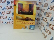 Neue Wege zum Acrylbild; Teil