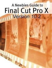 A Newbies Guide to Final Cut