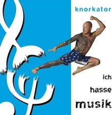 Knorkator - Ich Hasse Musik