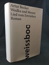 Wodka und Messer. Lied vom Ertrinken. Becker, Artur: