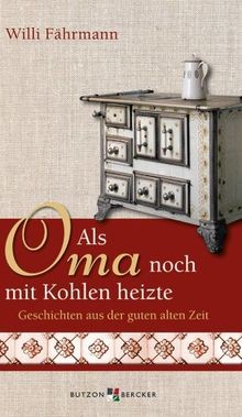 Als oma noch mit kohlen - noch,