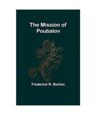 The Mission of Poubalov, Frederick R. Burton