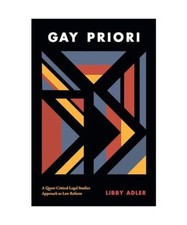 Gay Priori: A Queer Critical Legal Studies Approach to Law Reform, Libby Adler