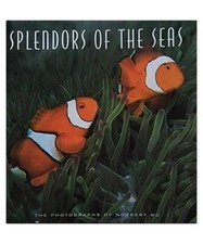 Splendors of the Seas: The Photographs of Norbert Wu: The Photographs of Wu Norb