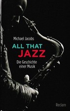 Michael Jacobs - All That Jazz - Die Geschichte einer Musik - Neuwertig