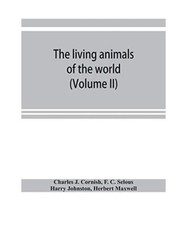 The living animals of the world; a popular natural history with one thousand ill