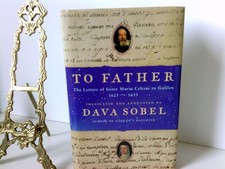 To Father: The Letters of Sister Maria Celeste to Galileo, 1623-1633 Sobel, Dava