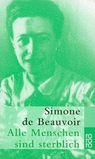 Alle Menschen sind sterblich von Beauvoir, Simone de | Buch | Zustand gut