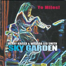2xCD Henry Kaiser & Wadada Leo Smith : Yo Miles! Sky Garden GOLDEN CD