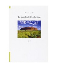 Le parole dell'archetipo, Rosario Amelio