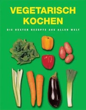 Vegetarisch kochen. Die besten
