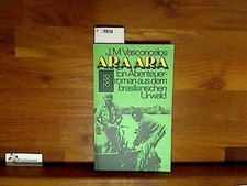 Ara Ara. Ein Abenteuerroman aus dem brasilianischen Urwald Vasconcelos, Jose Mau