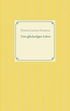 Vom glückseligen Leben | Seneca Lucius Annaeus | Taschenbuch | Paperback | 56 S.