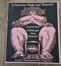 Schlächter Weib und Majestät   Erzählungen eines Masseurs  Berliner Handpresse