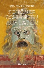 Schöner schimpfen auf Latein: Weeber, Karl-Wilhelm - la lengua latina; Grundlage