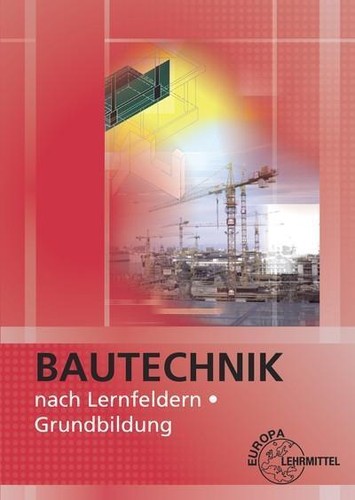 Bautechnik nach lernfeldern - bautechnik,