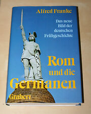 Alfred Franke: Rom und die Germanen. Das neue Bild der deutschen Frühgeschichte