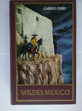Wildes Mexico, Gabriel Ferry, Karl-May-Verlag, Rote Reihe, 1.Auflage, sehr gut
