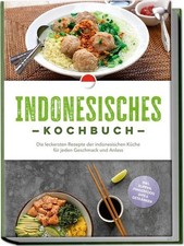 Indonesisches Kochbuch: Die