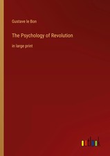 The Psychology of Revolution