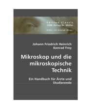 Mikroskop und die mikroskopische Technik: Ein Handbuch für Ärzte und Studieren