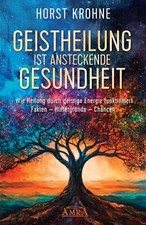 Buch Geistheilung ist ansteckende Gesundheit Horst Krohne AMRA