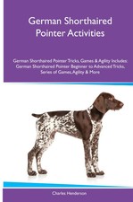 German Shorthaired Pointer Activities German Shorthaired Pointer Tricks,...