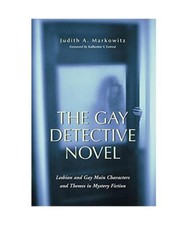 Gay Detective Novel: Lesbian and Gay Main Characters and Themes in Mystery Ficti