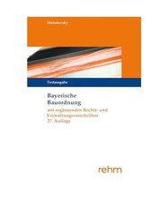 Bayerische Bauordnung Textausgabe: mit ergänzenden Rechts- und Verwaltungsvorsc
