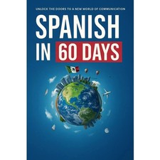 Spanish in 60 Days: The