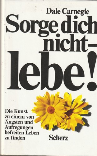 Sorge dich nicht lebe - dich,