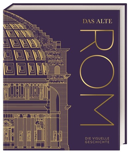 Das alte rom die visuelle - das, rom: