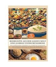 REISREZEPTE AUS DER GANZEN WELT: Eine globale Entdeckungsreise: Meisterwerke der
