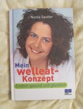 Mein welleat-Konzept: Endlich gesund und glücklich - Nicola Sautter - 2006