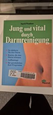 Wieder jung und vital durch Darmreinigung. - Ingrid Pfendtner