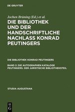 Die autographen Kataloge Peutingers. Der juristische Bibliotheksteil Hans-Jörg K