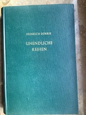 Heinrich Dörrie – Unendliche Reihen –Verlag von R. Oldenbourg 725 Seiten