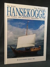 Die Kieler Hansekogge. Der Nachbau eines historischen Segelschiffes von 1380. Ba