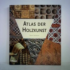 Atlas der Holzkunst. Ein illustrierter Führer durch die Welt des Holzhandwerks
