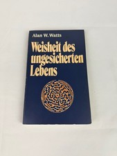 Weisheit des ungesicherten Lebens von Watts, Alan W. | Buch | Zustand gut