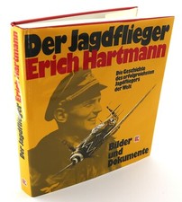 Der Jagdflieger Erich Hartmann. Die Geschichte der erfolgreichsten Jagdfliegers