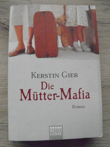 Die mütter mafia roman von - mütter-mafia,