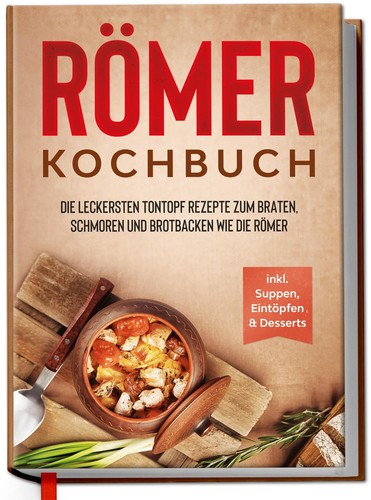 Römer kochbuch die - römer, kochbuch: