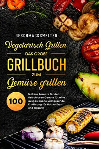 Vegetarisch grillen das - grillen,